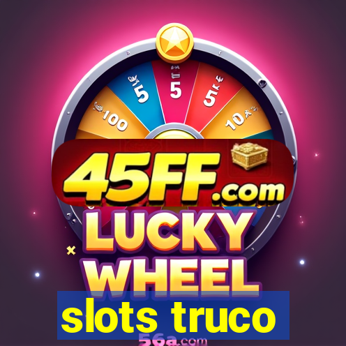 slots truco